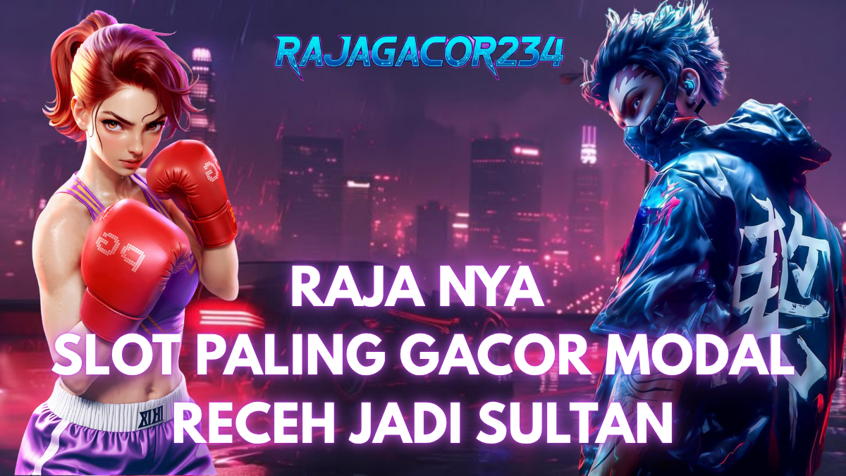 RAJAGACOR234 : Situs Slot Gacor Real Tanpa Settingan Wajib Coba Sekarang